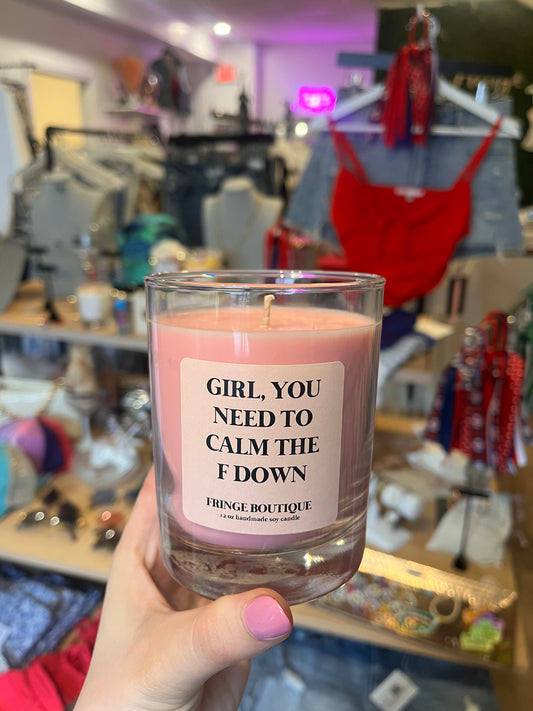 Girl you need to calm down Candle